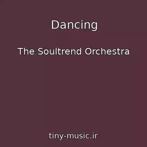 کاور آهنگ Dancing از The Soultrend Orchestra