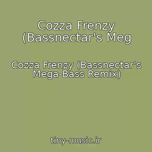 کاور آهنگ Cozza Frenzy (Bassnectar's Meg از Cozza Frenzy (Bassnectar's Mega-Bass Remix)