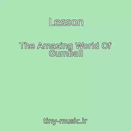 کاور آهنگ Lesson از The Amazing World Of Gumball