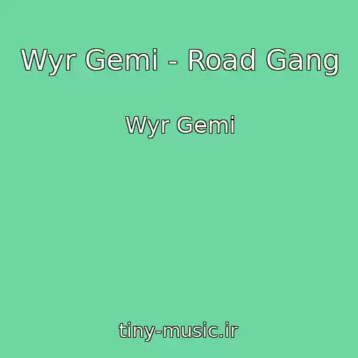 کاور آهنگ Wyr Gemi - Road Gang از Wyr Gemi