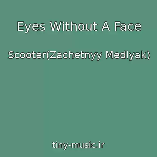 کاور آهنگ Eyes Without A Face از Scooter(Zachetnyy Medlyak)