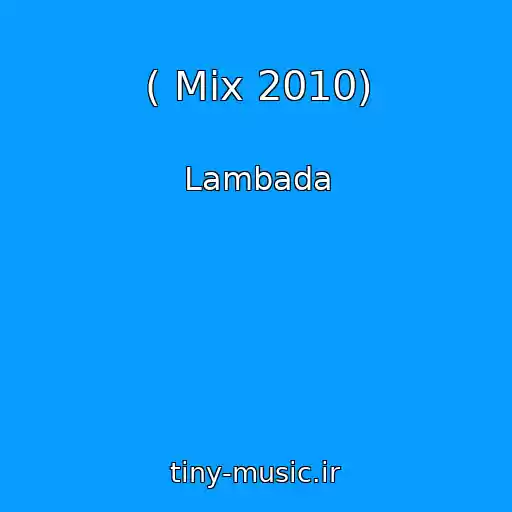 کاور آهنگ ( Mix 2010) از Lambada