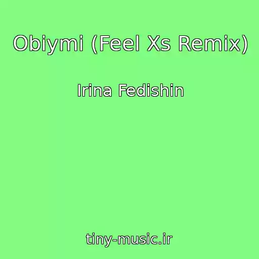 کاور آهنگ Obіymi (Feel Xs Remix) از Іrina Fedishin