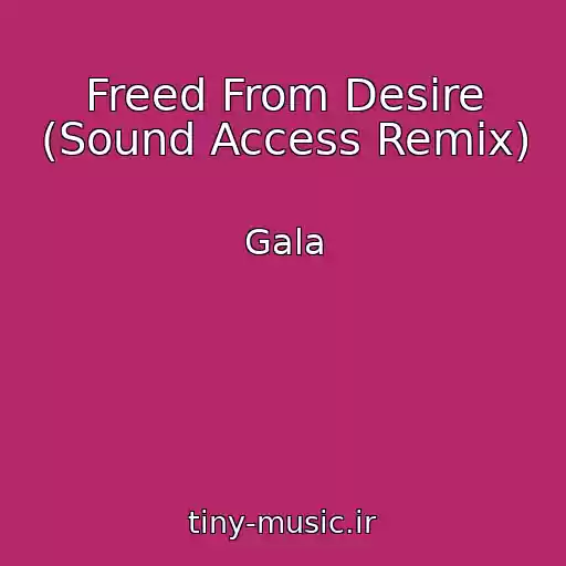 کاور آهنگ Freed From Desire (Sound Access Remix) از Gala