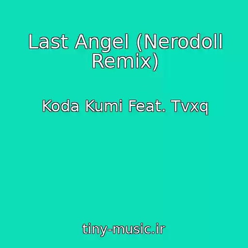 کاور آهنگ Last Angel (Nerodoll Remix) از Koda Kumi Feat. Tvxq