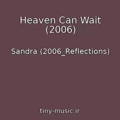کاور آهنگ Heaven Can Wait (2006) از Sandra (2006_Reflections)