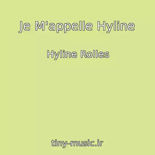 کاور آهنگ Je M'appelle Hyline از Hyline Rolles
