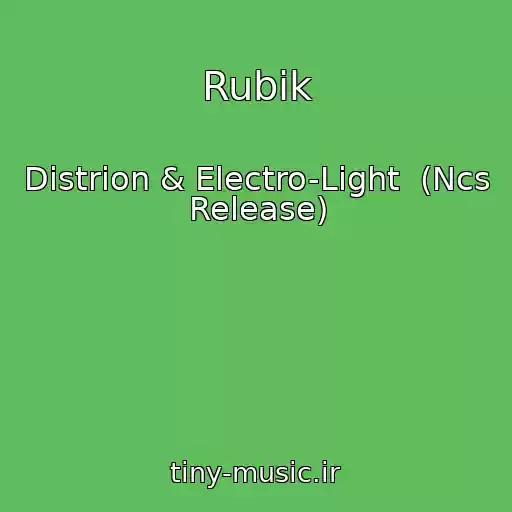 کاور آهنگ Rubik از Distrion & Electro-Light  (Ncs Release)