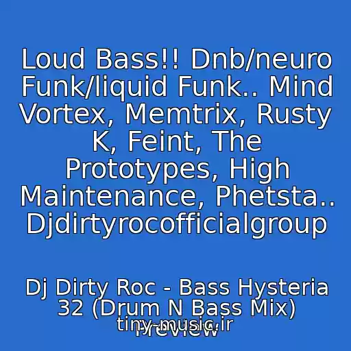کاور آهنگ Loud Bass!! Dnb/neuro Funk/liquid Funk.. Mind Vortex, Memtrix, Rusty K, Feint, The Prototypes, High Maintenance, Phetsta.. Djdirtyrocofficialgroup از Dj Dirty Roc - Bass Hysteria 32 (Drum N Bass Mix) Preview