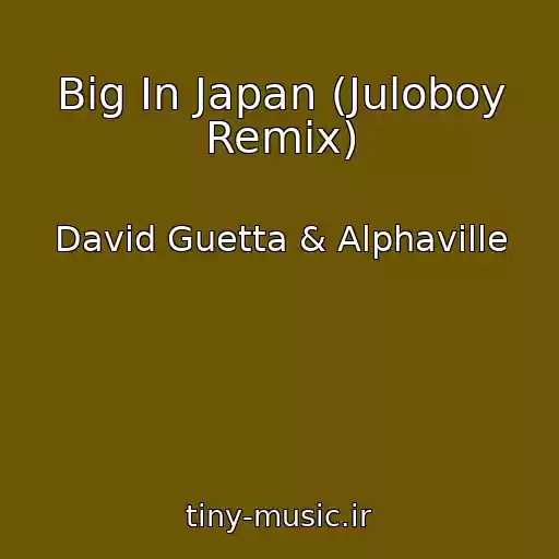 کاور آهنگ Big In Japan (Juloboy Remix) از David Guetta & Alphaville