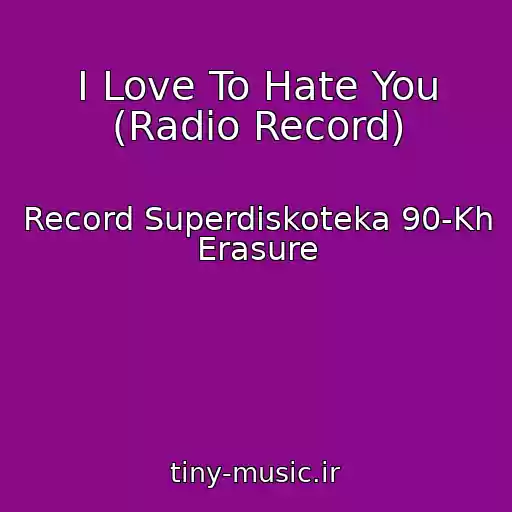 کاور آهنگ I Love To Hate You (Radio Record) از Record Superdiskoteka 90-Kh Erasure