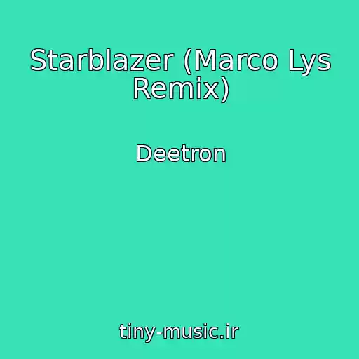 کاور آهنگ Starblazer (Marco Lys Remix) از Deetron