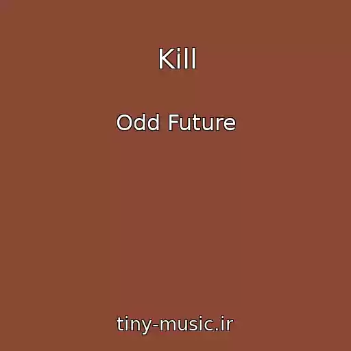 کاور آهنگ Kill از Odd Future