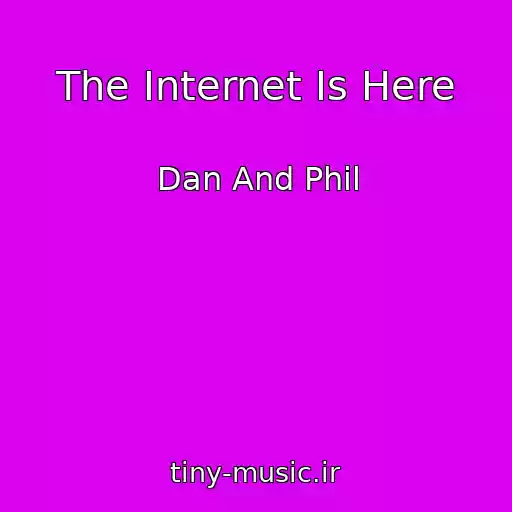 کاور آهنگ The Internet Is Here از Dan And Phil