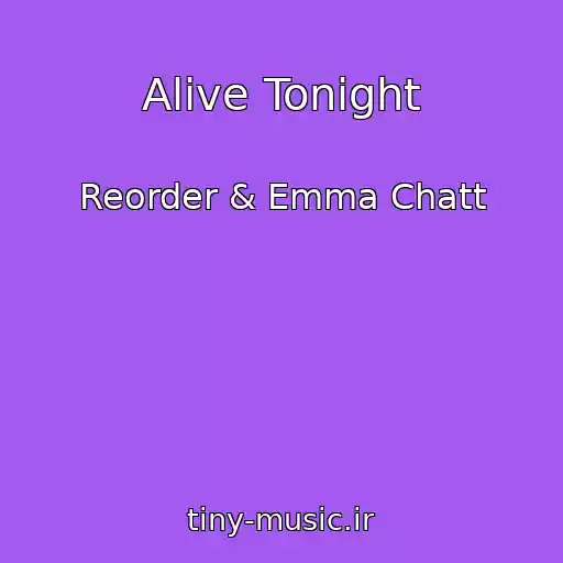 کاور آهنگ Alive Tonight از Reorder & Emma Chatt