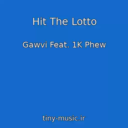 کاور آهنگ Hit The Lotto از Gawvi Feat. 1K Phew