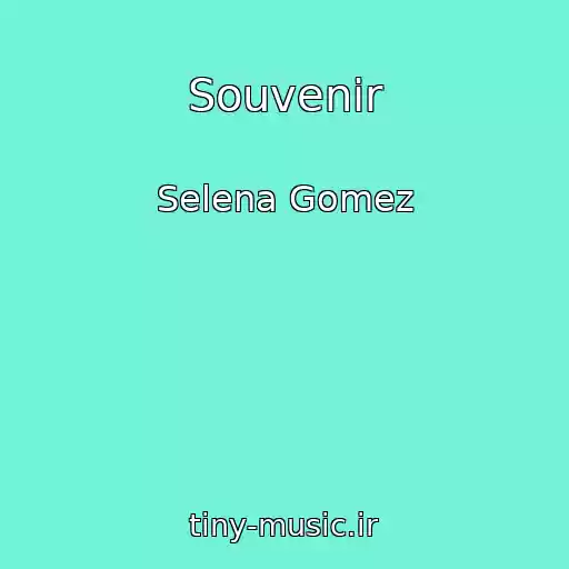 کاور آهنگ Souvenir از Selena Gomez