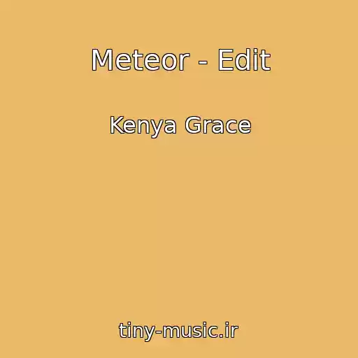 کاور آهنگ Meteor - Edit از Kenya Grace