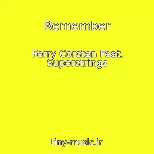 کاور آهنگ Remember از Ferry Corsten Feat. Superstrings
