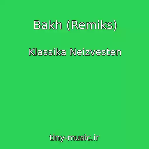 کاور آهنگ Bakh (Remiks) از Klassika Neizvesten