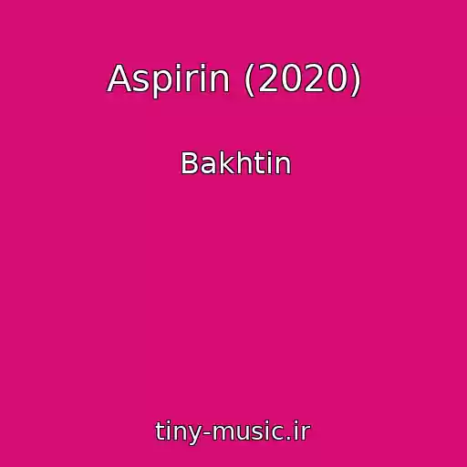 کاور آهنگ Aspirin (2020) از Bakhtin