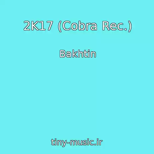 کاور آهنگ 2K17 (Cobra Rec.) از Bakhtin