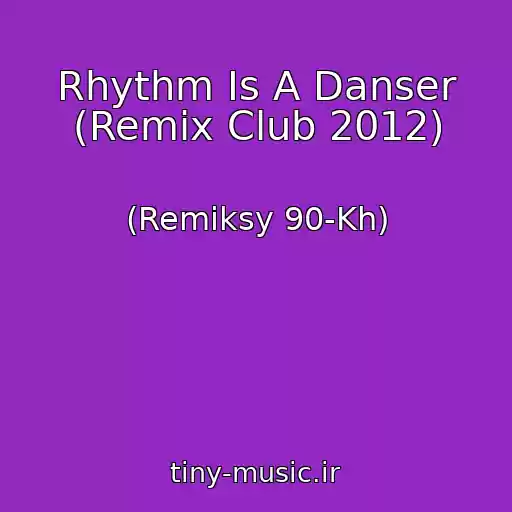 کاور آهنگ Rhythm Is A Danser (Remix Club 2012) از (Remiksy 90-Kh)