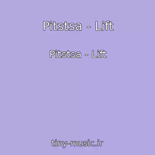 کاور آهنگ Pitstsa - Lift از Pitstsa - Lift