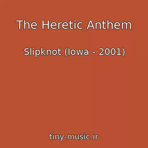 کاور آهنگ The Heretic Anthem از Slipknot (Iowa - 2001)