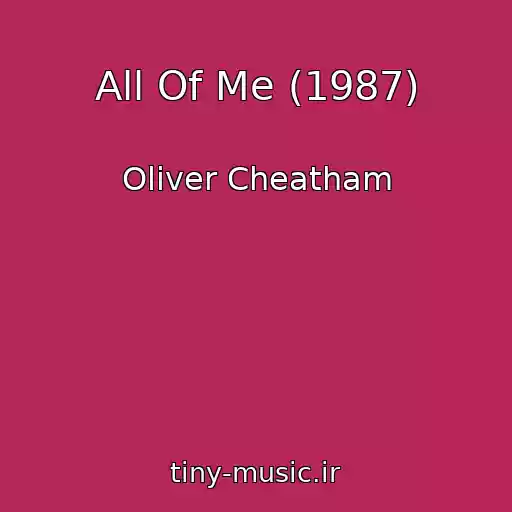 کاور آهنگ All Of Me (1987) از Oliver Cheatham