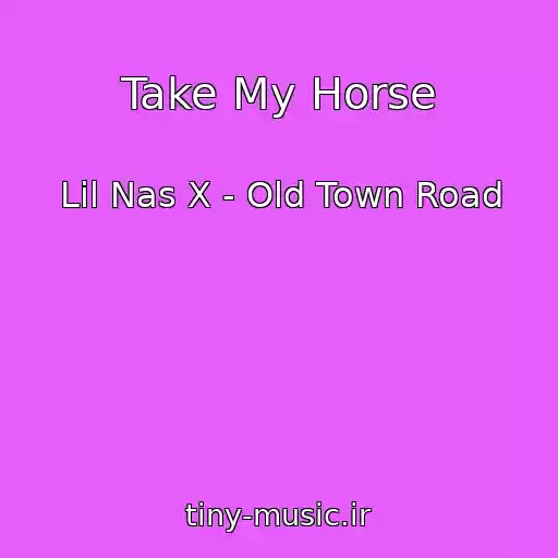 کاور آهنگ Take My Horse از Lil Nas X - Old Town Road