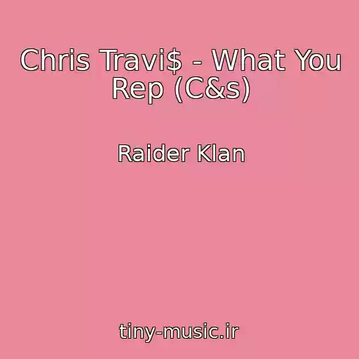 کاور آهنگ Chris Travi$ - What You Rep (C&s) از Raider Klan