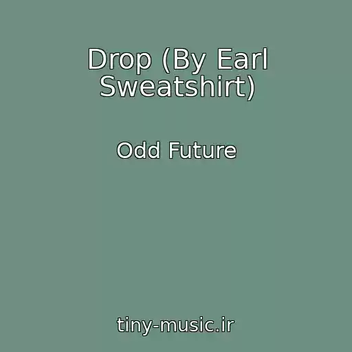کاور آهنگ Drop (By Earl Sweatshirt) از Odd Future