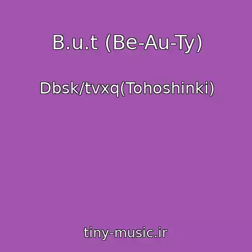 کاور آهنگ B.u.t (Be-Au-Ty) از Dbsk/tvxq(Tohoshinki)