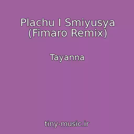 کاور آهنگ Plachu І Smіyusya (Fimaro Remix) از Tayanna