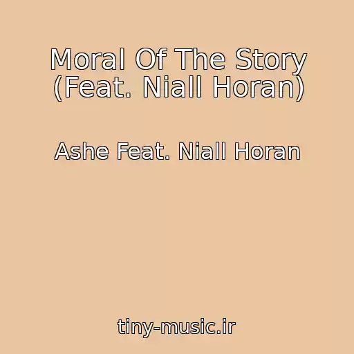 کاور آهنگ Moral Of The Story (Feat. Niall Horan) از Ashe Feat. Niall Horan