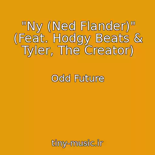 کاور آهنگ "Ny (Ned Flander)" (Feat. Hodgy Beats & Tyler, The Creator) از Odd Future