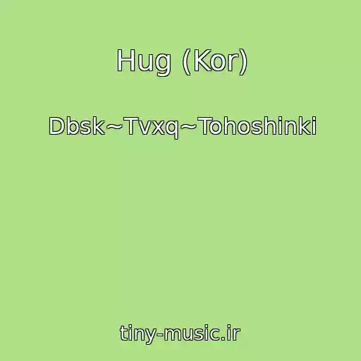 کاور آهنگ Hug (Kor) از Dbsk~Tvxq~Tohoshinki