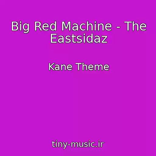 کاور آهنگ Big Red Machine - The Eastsidaz از Kane Theme