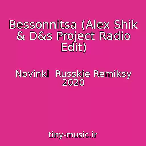 کاور آهنگ Bessonnitsa (Alex Shik & D&s Project Radio Edit) از Novinki  Russkie Remiksy 2020