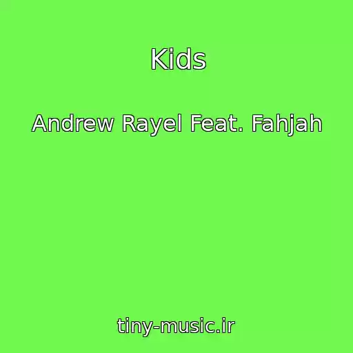 کاور آهنگ Kids از Andrew Rayel Feat. Fahjah