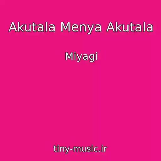 کاور آهنگ Akutala Menya Akutala از Miyagi