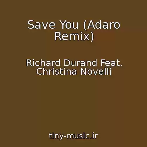 کاور آهنگ Save You (Adaro Remix) از Richard Durand Feat. Christina Novelli