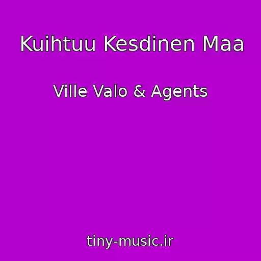 کاور آهنگ Kuihtuu Kesdinen Maa از Ville Valo & Agents
