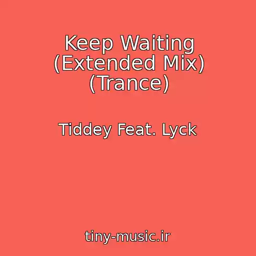 کاور آهنگ Keep Waiting (Extended Mix) (Trance) از Tiddey Feat. Lyck