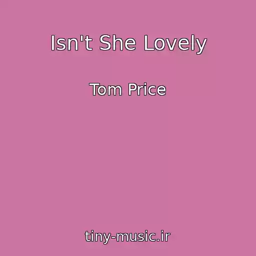 کاور آهنگ Isn't She Lovely از Tom Price