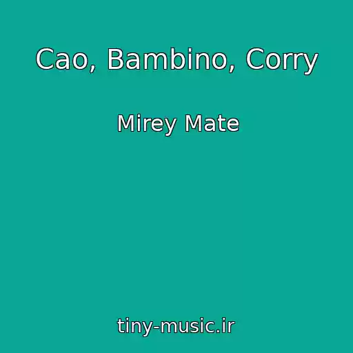کاور آهنگ Cao, Bambino, Corry از Mirey Mate