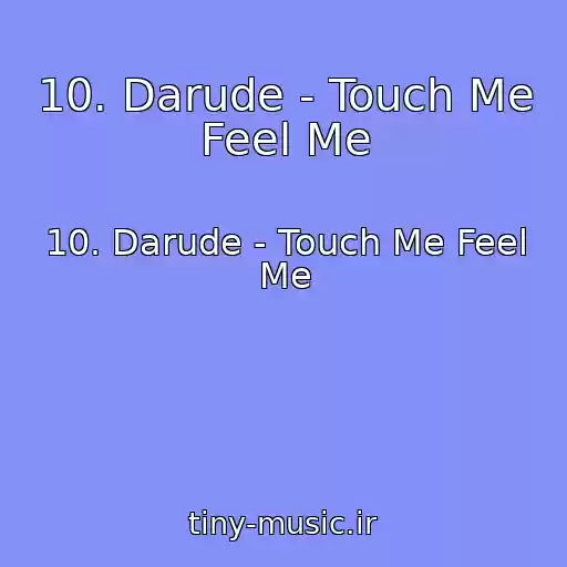 کاور آهنگ 10. Darude - Touch Me Feel Me از 10. Darude - Touch Me Feel Me