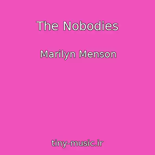 کاور آهنگ The Nobodies از Marilyn Menson