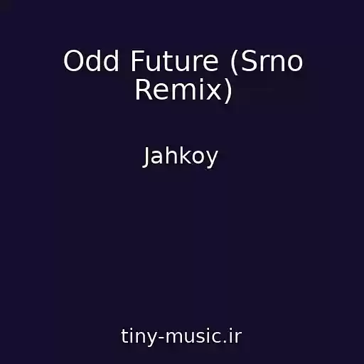 کاور آهنگ Odd Future (Srno Remix) از Jahkoy